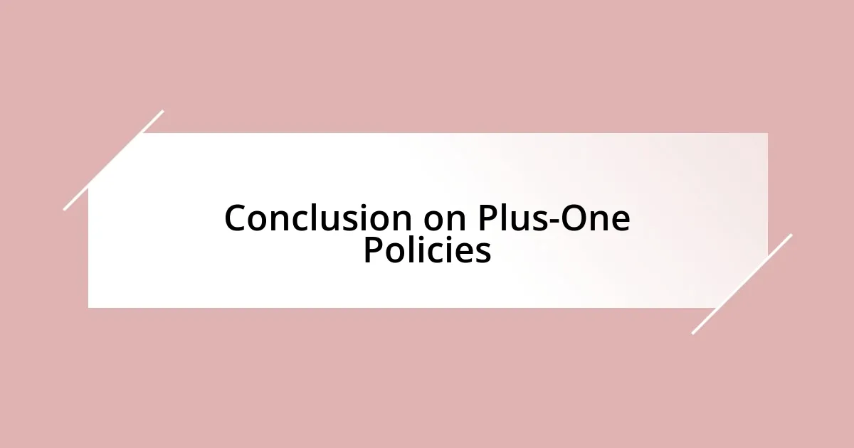 Conclusion on Plus-One Policies