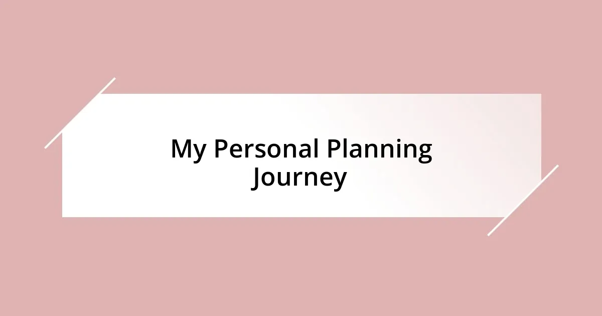 My Personal Planning Journey