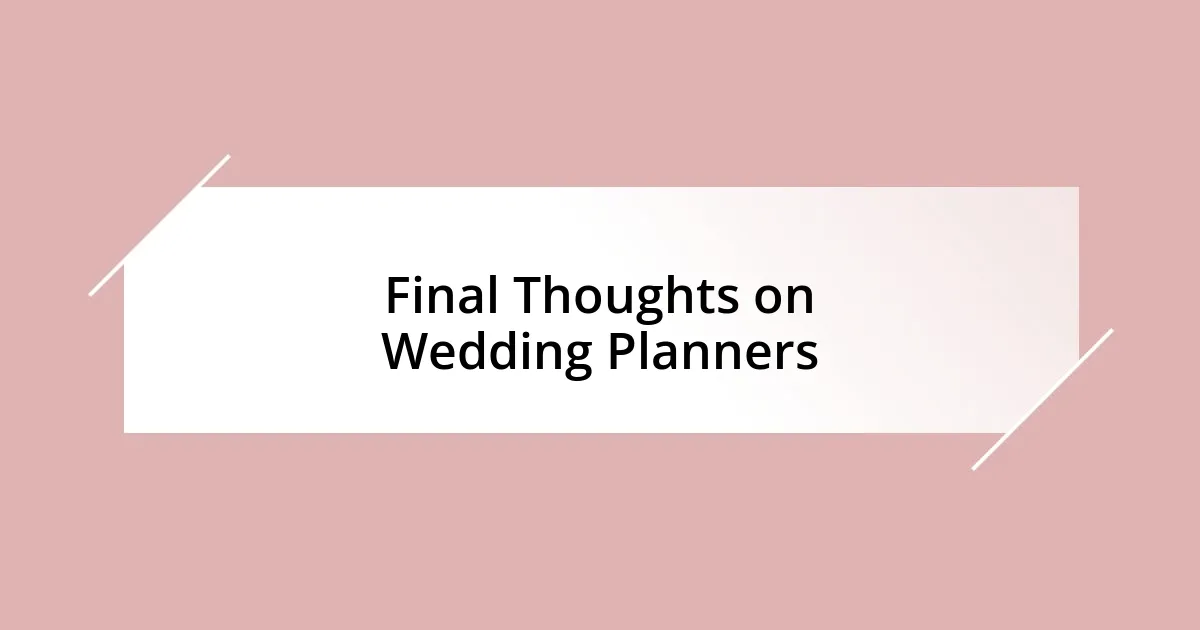 Final Thoughts on Wedding Planners