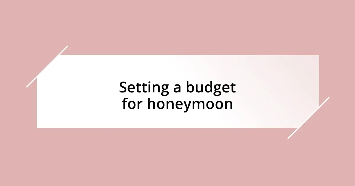 Setting a budget for honeymoon