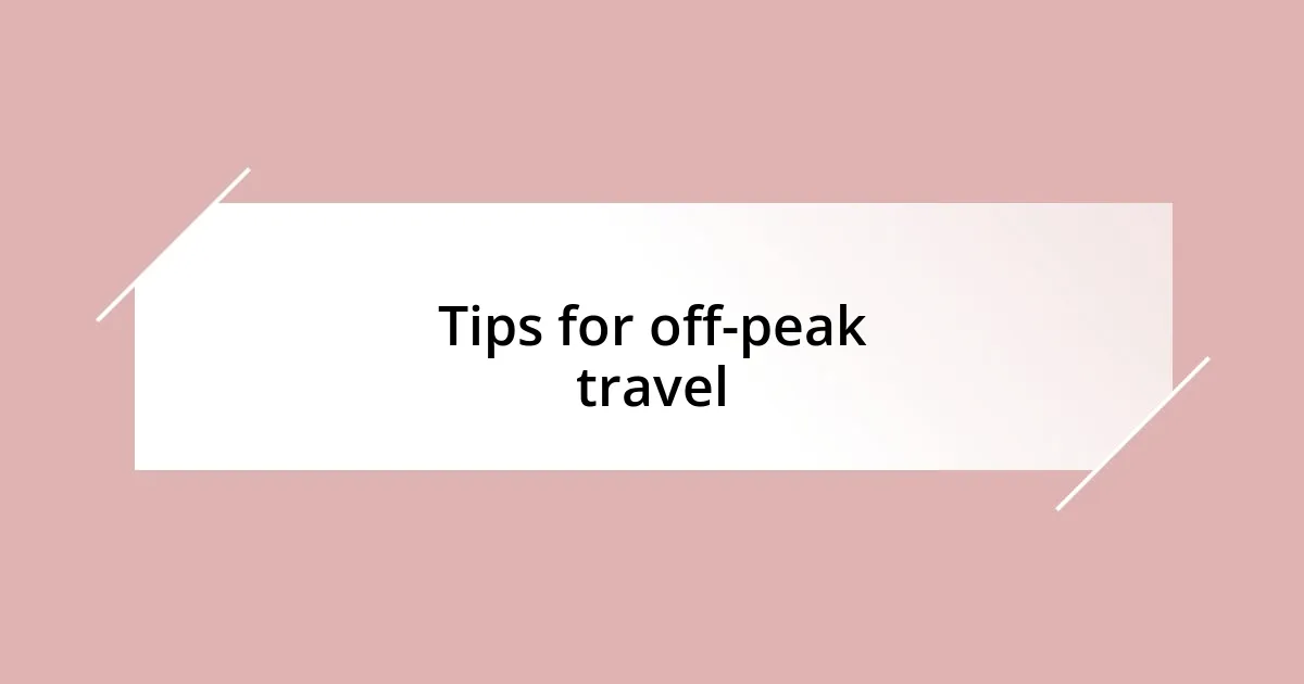 Tips for off-peak travel