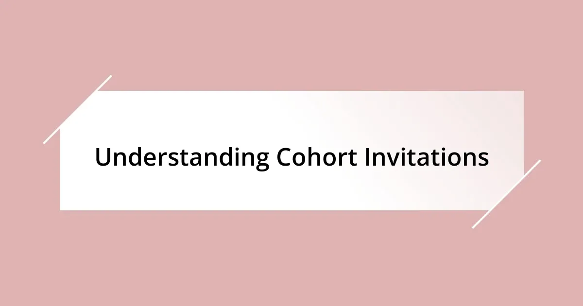 Understanding Cohort Invitations