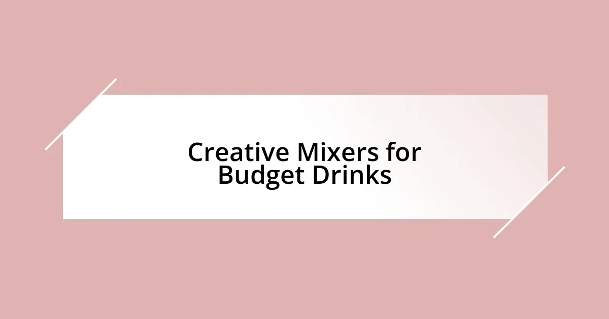 Creative Mixers for Budget Drinks