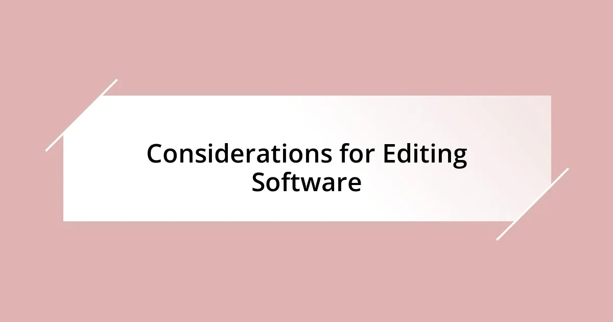 Considerations for Editing Software