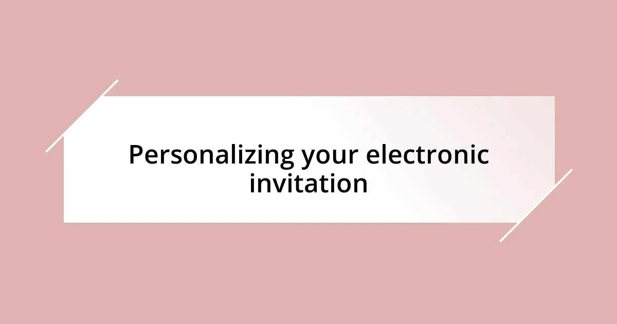 Personalizing your electronic invitation