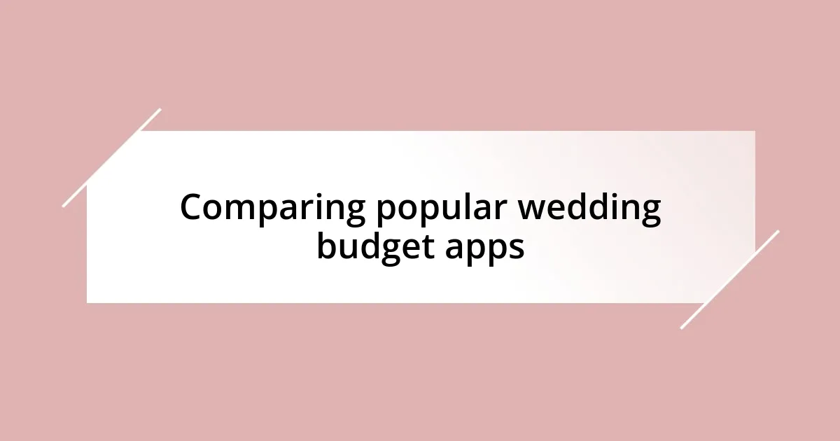 Comparing popular wedding budget apps