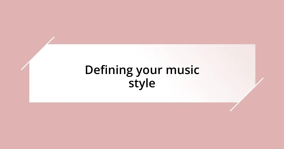 Defining your music style