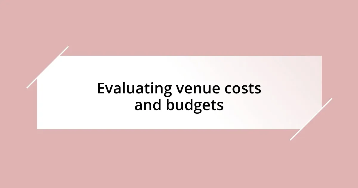 Evaluating venue costs and budgets