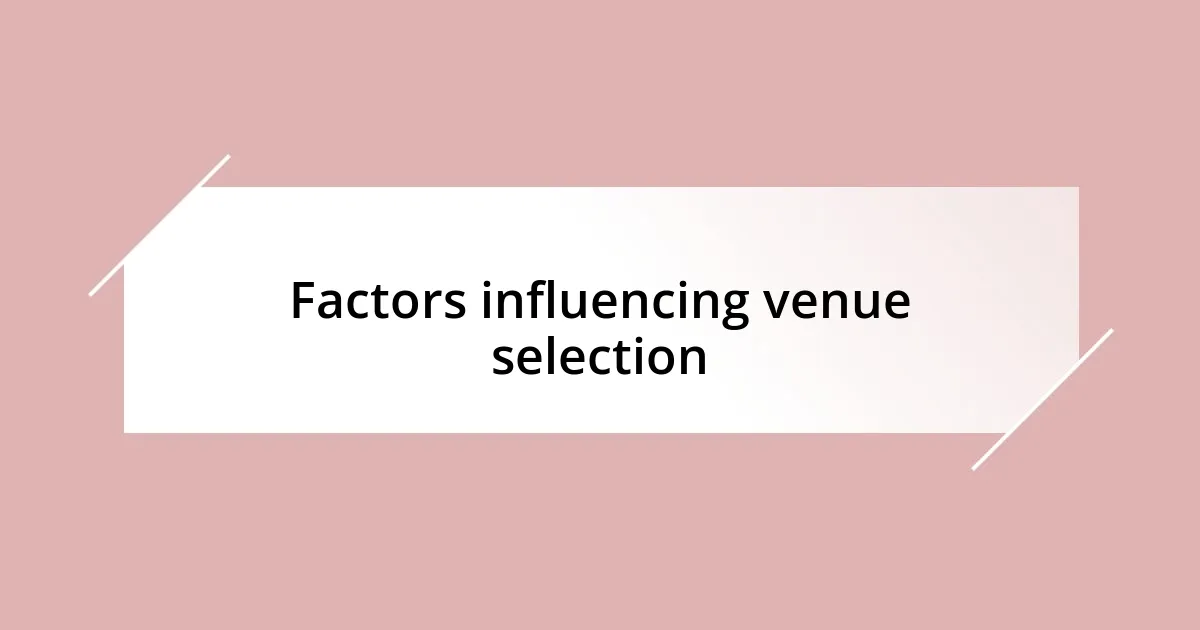 Factors influencing venue selection