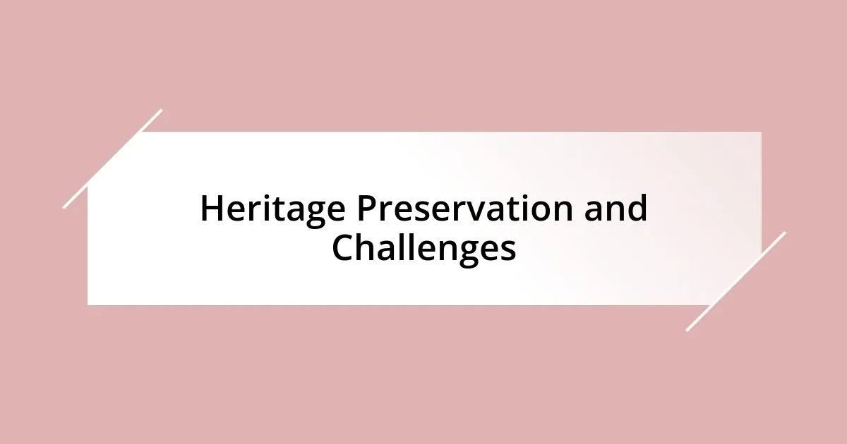 Heritage Preservation and Challenges