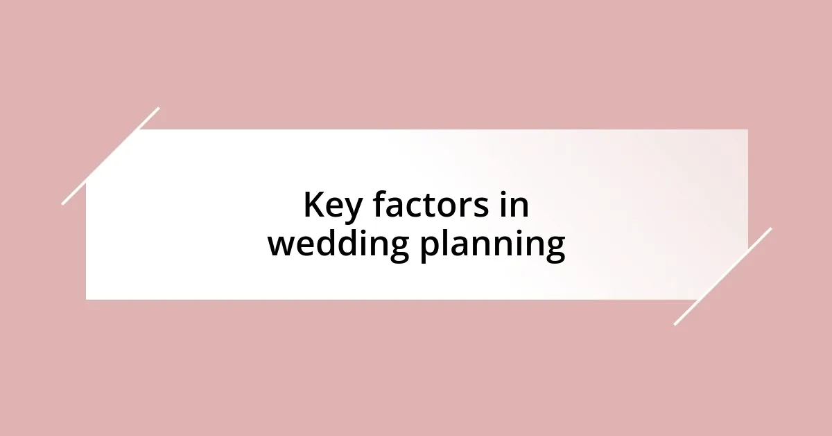 Key factors in wedding planning