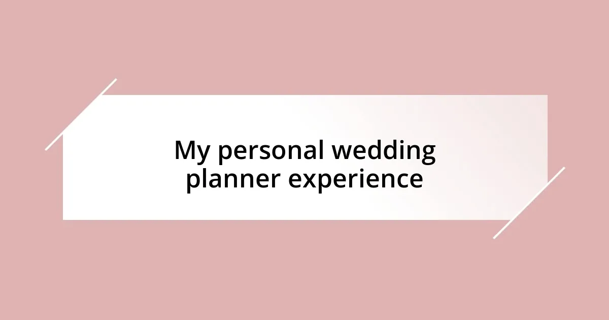 My personal wedding planner experience