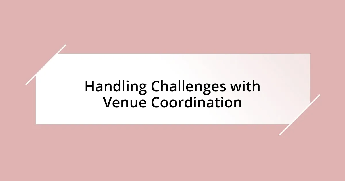 Handling Challenges with Venue Coordination