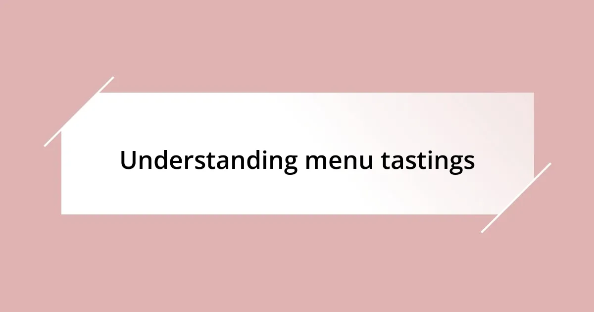 Understanding menu tastings