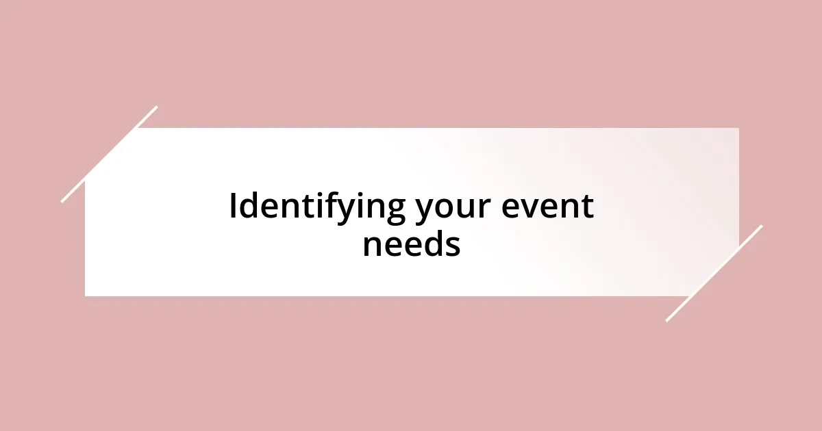 Identifying your event needs