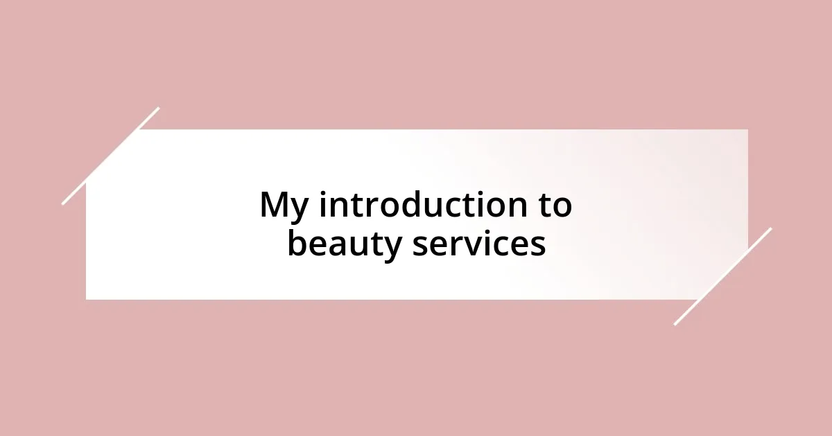 My introduction to beauty services