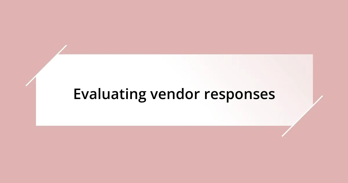 Evaluating vendor responses