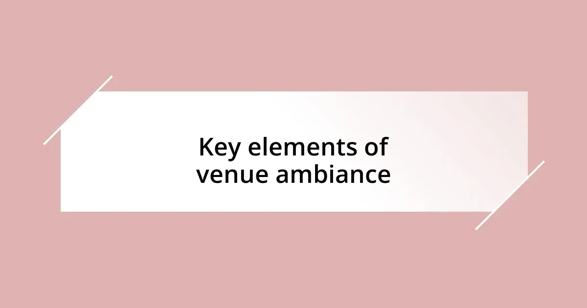 Key elements of venue ambiance