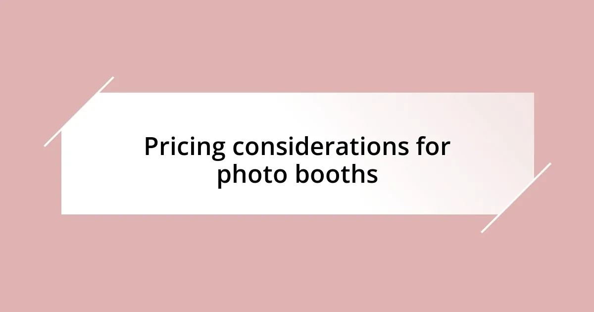 Pricing considerations for photo booths