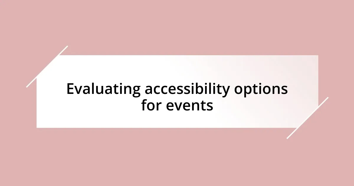 Evaluating accessibility options for events