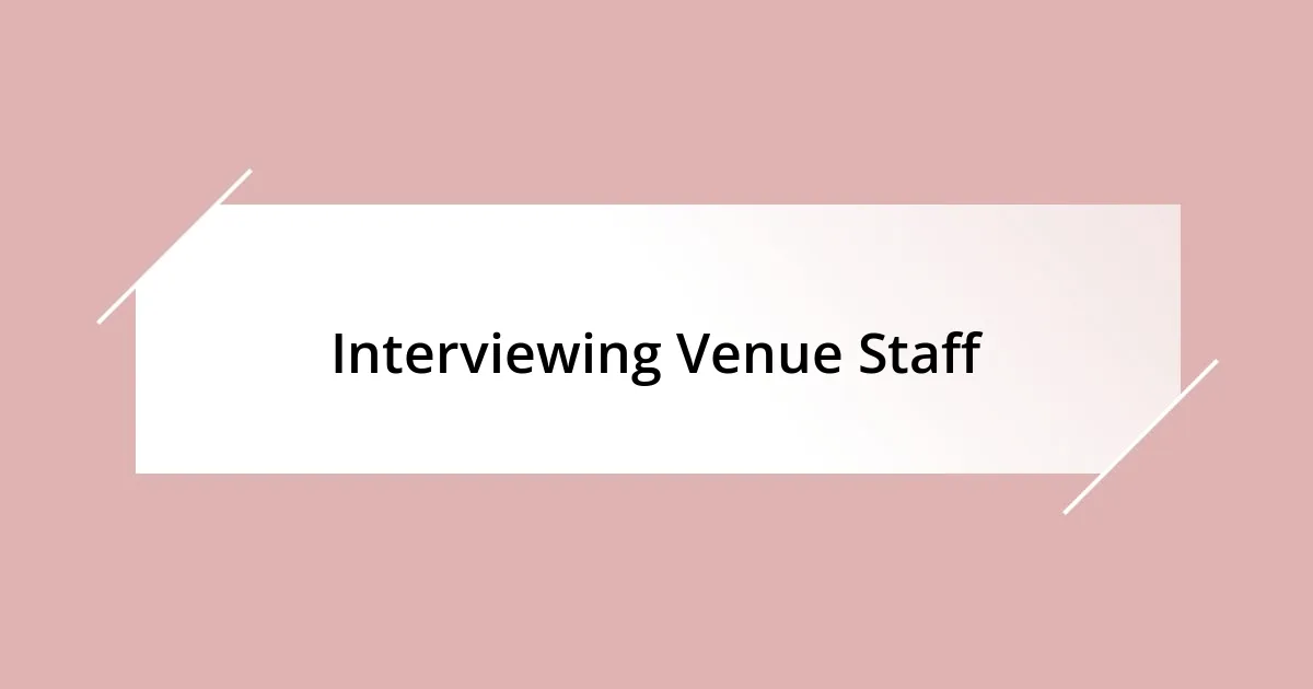 Interviewing Venue Staff