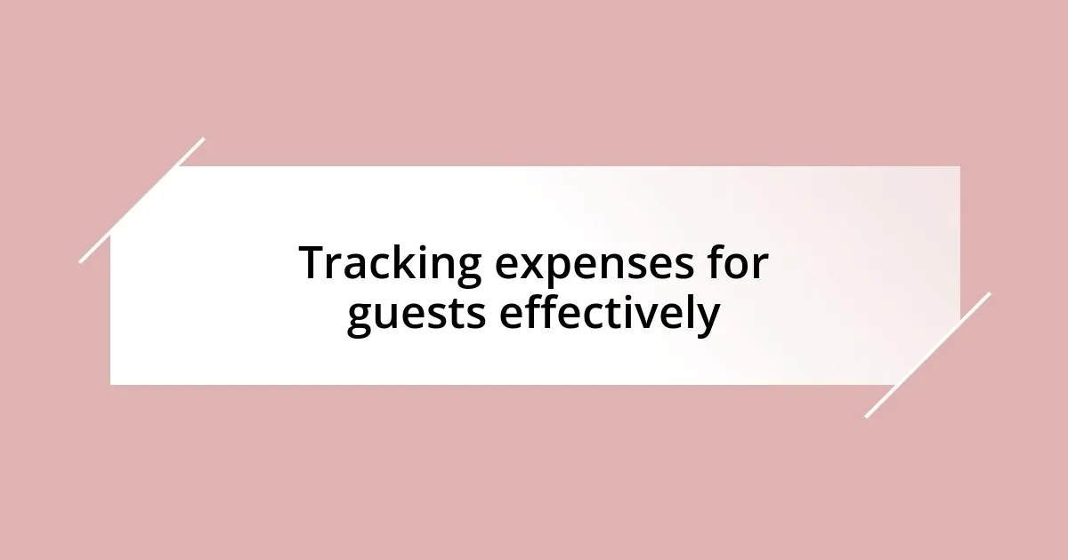 Tracking expenses for guests effectively