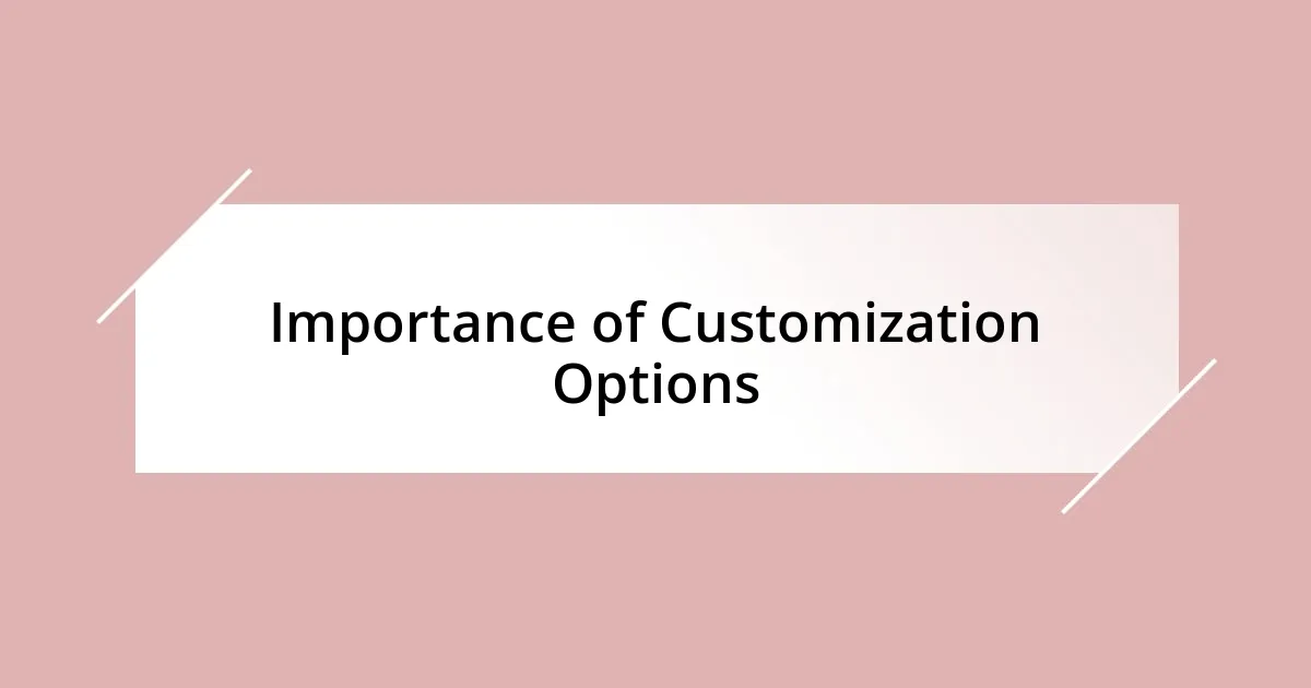 Importance of Customization Options