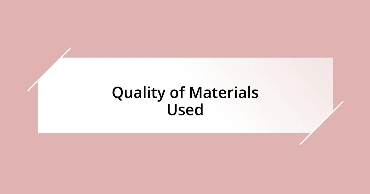 Quality of Materials Used