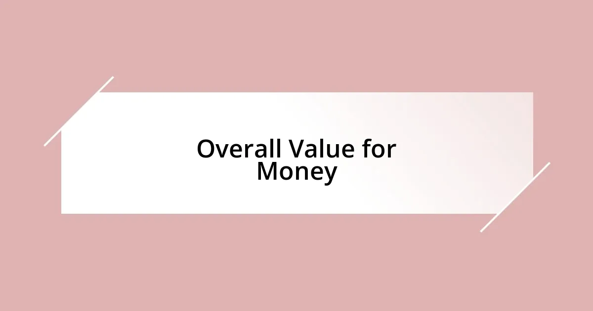 Overall Value for Money