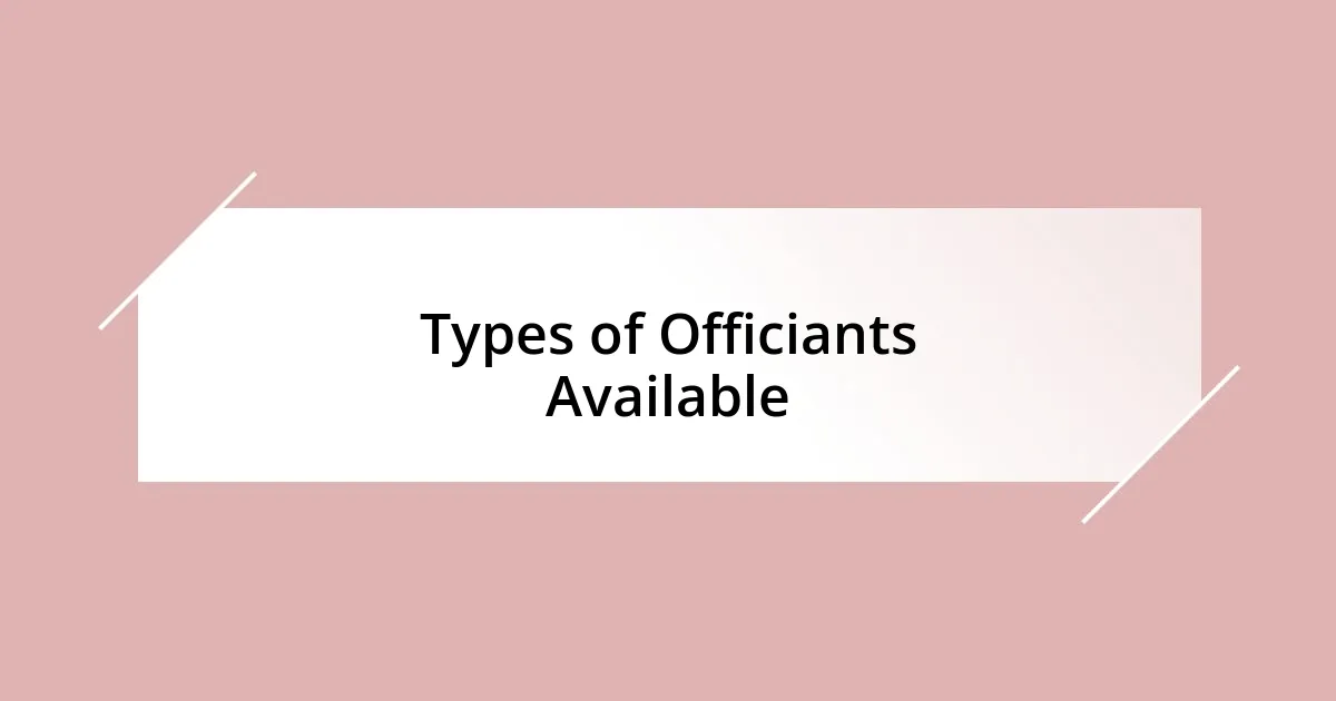 Types of Officiants Available