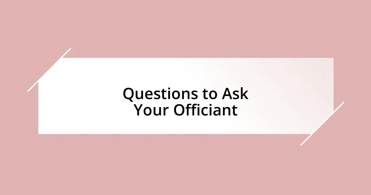 Questions to Ask Your Officiant