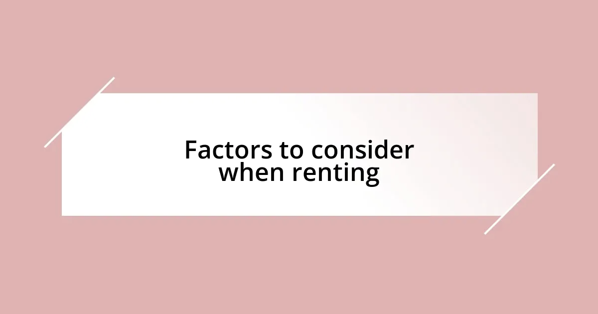 Factors to consider when renting