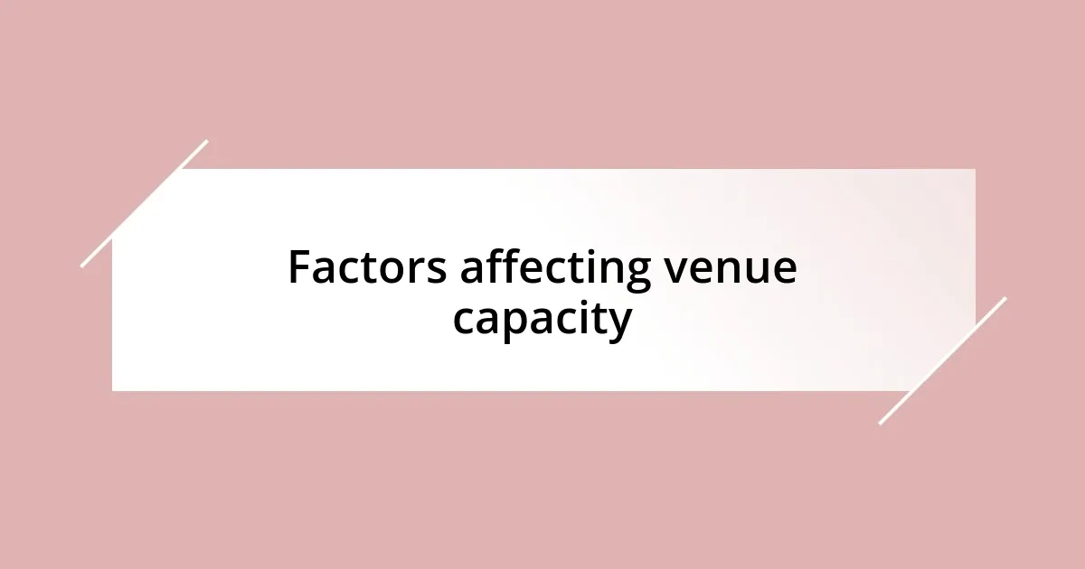 Factors affecting venue capacity