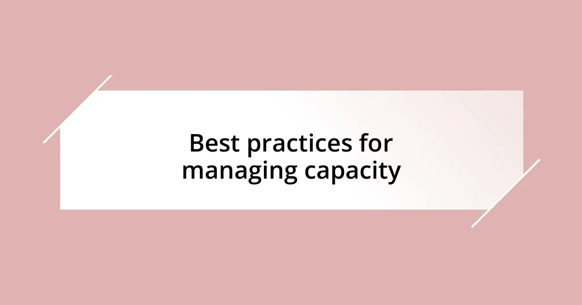 Best practices for managing capacity