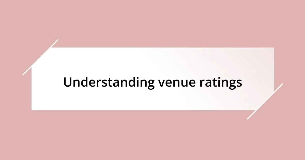 Understanding venue ratings