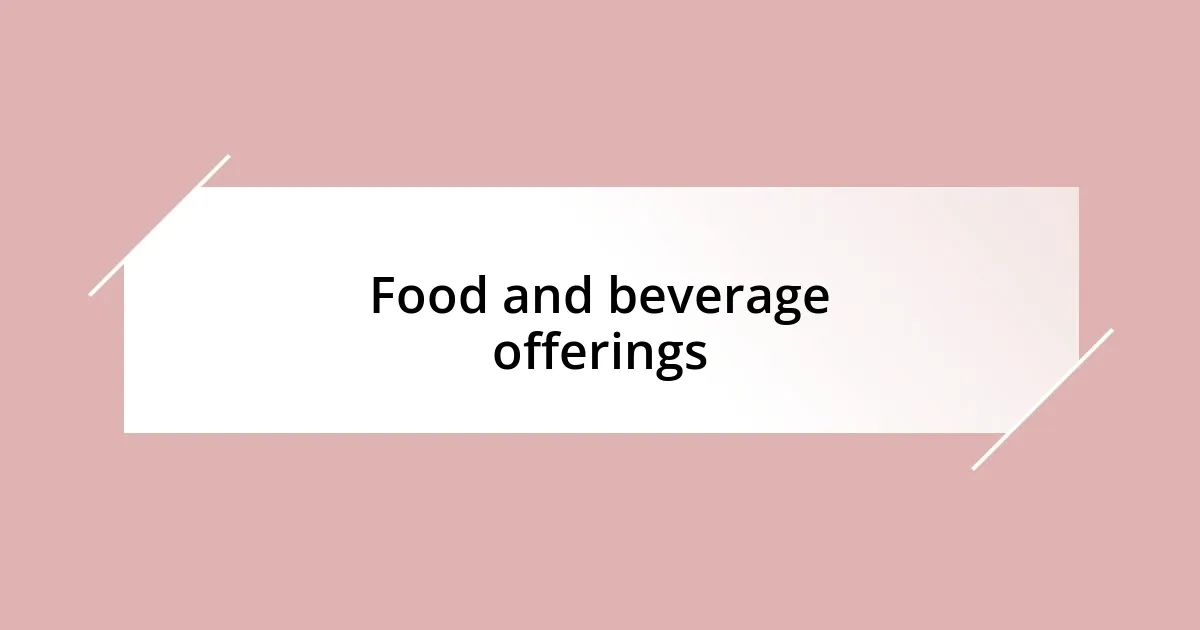 Food and beverage offerings