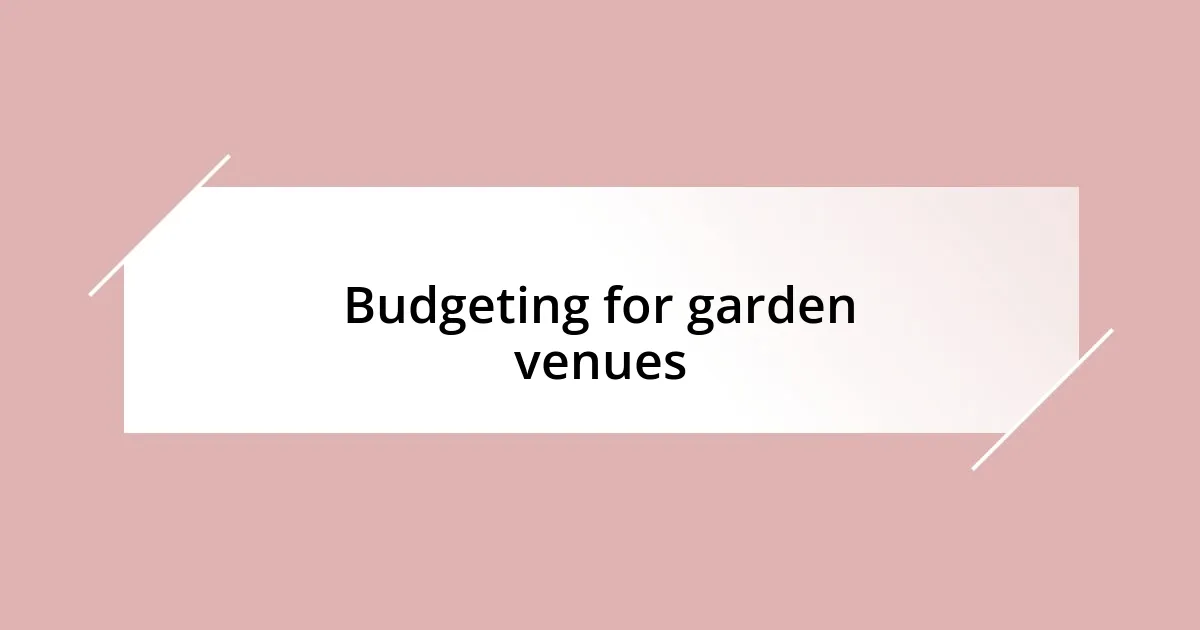 Budgeting for garden venues