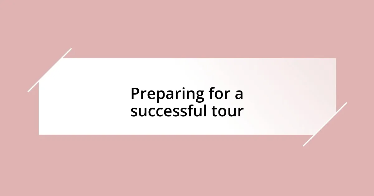 Preparing for a successful tour