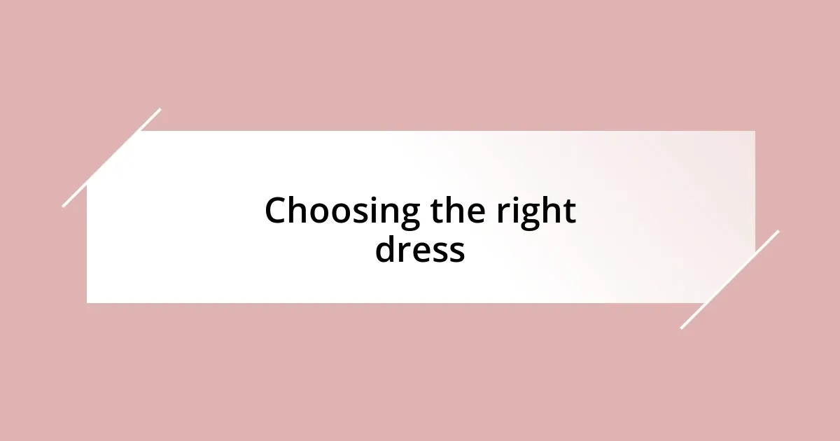 Choosing the right dress